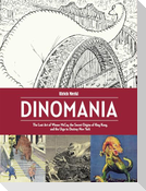 Dinomania: The Lost Art of Winsor McCay, the Secret Origins of King Kong, and the Urge to Destroy New York