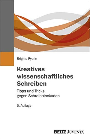 Pyerin, Brigitte. Kreatives wissenschaftliches Schreiben - Tipps und Tricks gegen Schreibblockaden. Juventa Verlag GmbH, 2018.