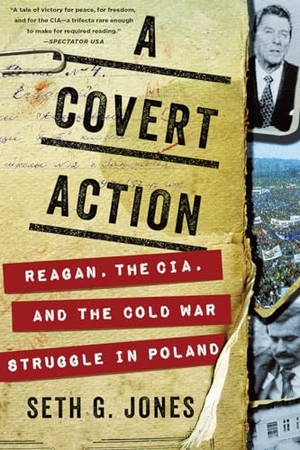 Jones, Seth G. A Covert Action - Reagan, the Cia, and the Cold War Struggle in Poland. W. W. Norton & Company, 2020.