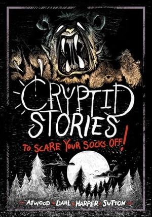 Dahl, Michael / Atwood, Megan et al. Cryptid Stories to Scare Your Socks Off!. Capstone, 2024.