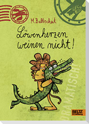 Löwenherzen weinen nicht!