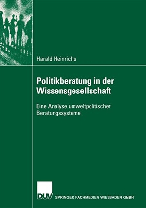 Heinrichs, Harald. Politikberatung in der Wissensgesellschaft - Eine Analyse umweltpolitischer Beratungssysteme. Deutscher Universitätsverlag, 2002.