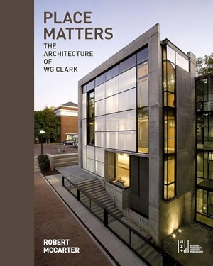 Mccarter, Robert. Place Matters - The Architecture of Wg Clark. Oro Editions, 2019.