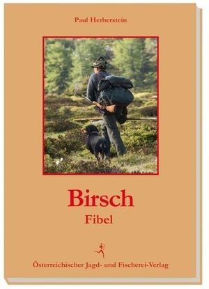Herberstein, Paul. Birschfibel. Österr. Jagd-/Fischerei, 2012.