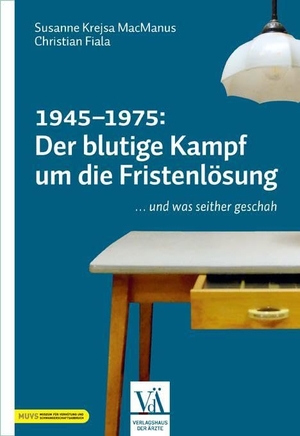 Krejsa MacManus, Susanne / Christian Fiala. 1945-1975: Der blutige Kampf um die Fristenlösung - ... und was seither geschah. Verlagshaus der Ärzte, 2025.