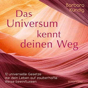 Kündig, Barbara. Das Universum kennt deinen Weg - 12 universelle Gesetze, die dein Leben auf zauberhafte Weise beeinflussen. Windpferd Verlagsges. mbH, 2020.