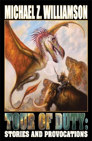 Williamson, Michael Z. Tour of Duty - Stories and Provocations. Baen, 2014.