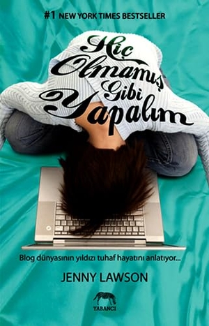 Lawson, Jenny. Hic Olmamis Gibi Yapalim - Blog Dünyasinin Yildizi Tuhaf Hayatini Anlatiyor. Yabanci Yayinevi, 2013.