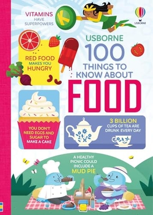 James, Alice. 100 Things to Know About Food. Usborne Publishing  IWUK, 2017.