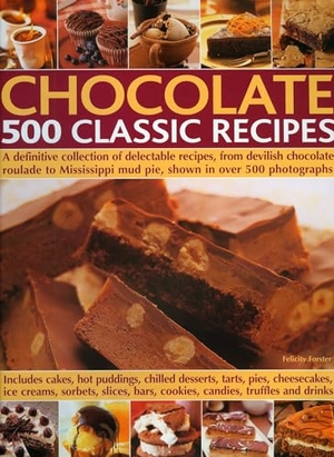 Forster, Felicity. Chocolate 500 Classic Recipes - A Definitive Collection of Delectable Recipes, from Devilish Chocolate Roulade to Mississippi Mud Pie, Shown in Over 500 Photographs. Southwater Publishing, 2008.