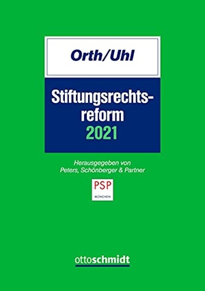 Orth/Uhl / Orth, Manfred et al. Stiftungsrechtsreform 2021. Schmidt , Dr. Otto, 2021.