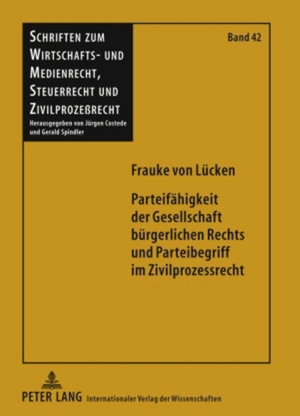 Lücken, Frauke von. Parteifähigkeit der Gesellschaft bürgerlichen Rechts und Parteibegriff im Zivilprozessrecht. Peter Lang, 2009.