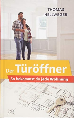 Hellweger, Thomas. Der Türöffner - So bekommst du jede Wohnung. Goldegg Verlag GmbH, 2018.