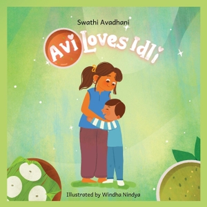 Avadhani, Swathi. Avi Loves Idli. Swathi Avadhani, 2023.