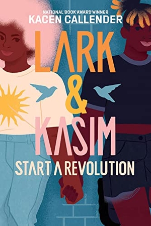 Callender, Kacen. Lark & Kasim Start a Revolution. Harry N. Abrams, 2022.