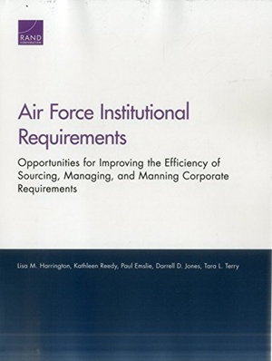 Harrington, Lisa M / Reedy, Kathleen et al. Air Force Institutional Requirements - Opportunities for Improving the Efficiency of Sourcing, Managing, and Manning Corporate Requirements. RAND Corporation, 2017.