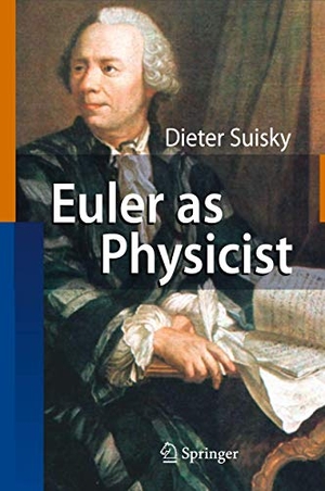 Suisky, Dieter. Euler as Physicist. Springer Berlin Heidelberg, 2010.