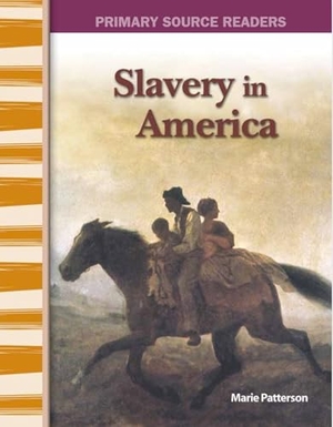 Patterson, Marie. Slavery in America. Teacher Created Materials, 2005.