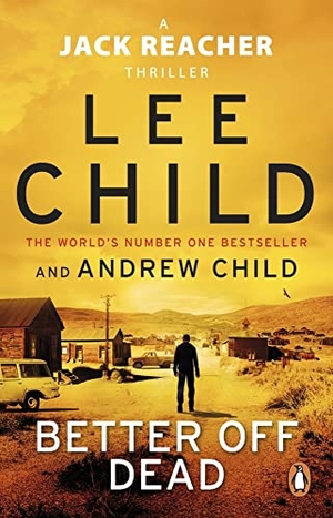 Child, Lee / Andrew Child. Better Off Dead - (Jack Reacher 26). Transworld Publ. Ltd UK, 2022.