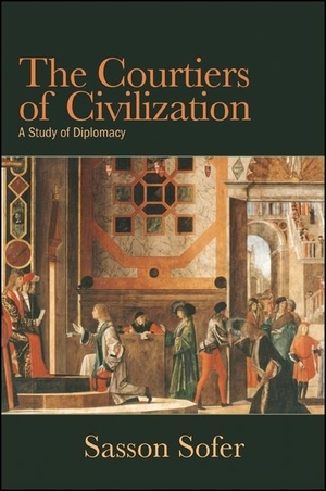Sofer, Sasson. The Courtiers of Civilization: A Study of Diplomacy. State University of New York Press, 2014.