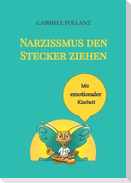 Narzissmus den Stecker ziehen - mit emotionaler Klarheit
