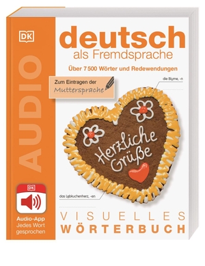Visuelles Wörterbuch Deutsch als Fremdsprache - Mit Audio-App - Jedes Wort gesprochen. Dorling Kindersley Verlag, 2016.