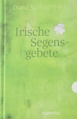 Schmid, Diana (Hrsg.). Irische Segensgebete. Camino, 2018.