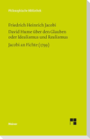 David Hume über den Glauben oder Idealismus und Realismus. Ein Gespräch (1787). Jacobi an Fichte (1799)
