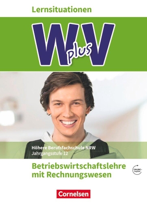 Fritz, Christian / Lange, Susanne et al. W plus V - Höhere Berufsfachschule Nordrhein-Westfalen Band 2: 12. Jahrgangsstufe - BWL mit Rechnungswesen - Arbeitsbuch mit Lernsituationen. Cornelsen Verlag GmbH, 2020.