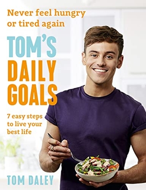 Daley, Tom. Tom's Daily Goals - Never Feel Hungry or Tired Again. HarperCollins Publishers, 2018.