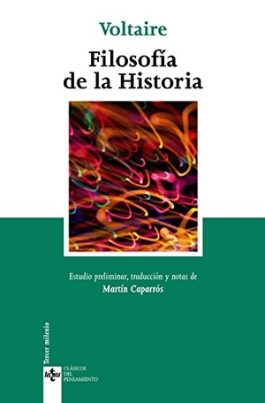 Voltaire / Martín Caparrós. Filosofía de la historia. Editorial Tecnos, 2008.
