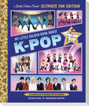 My Little Golden Book About K-pop Ultimate Fan Edition