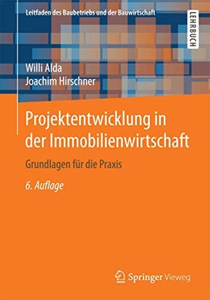 Alda, Willi / Joachim Hirschner. Projektentwicklung in der Immobilienwirtschaft - Grundlagen für die Praxis. Springer Gabler, 2016.