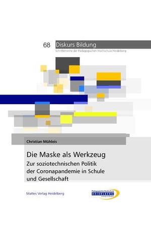 Mühleis, Christian. Die Maske als Werkzeug - Zur soziotechnischen Politik der Coronapandemie in Schule und Gesellschaft. Mattes Verlag, 2026.