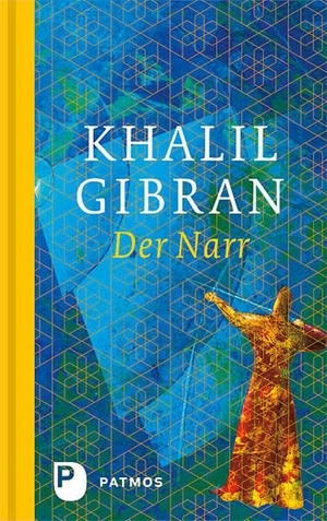 Gibran, Khalil. Der Narr. Patmos-Verlag, 2014.