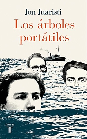Juaristi, Jon. Los árboles portátiles. Taurus, 2017.