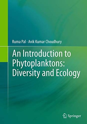 Choudhury, Avik Kumar / Ruma Pal. An Introduction to Phytoplanktons: Diversity and Ecology. Springer India, 2016.