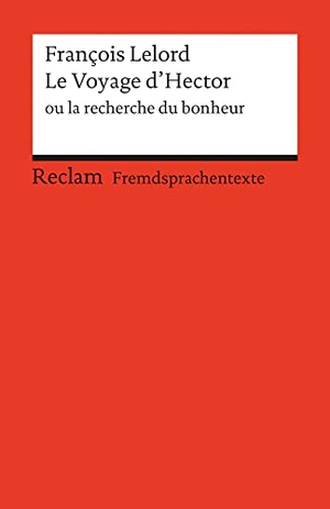 Lelord, François. Le Voyage d'Hector ou la recherche du bonheur. Reclam Philipp Jun., 2007.