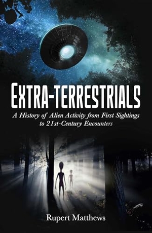 Matthews, Rupert. Extra-Terrestrials - A History of Alien Activity from First Sightings to 21st-Century Encounters. Arcturus Publishing, 2024.