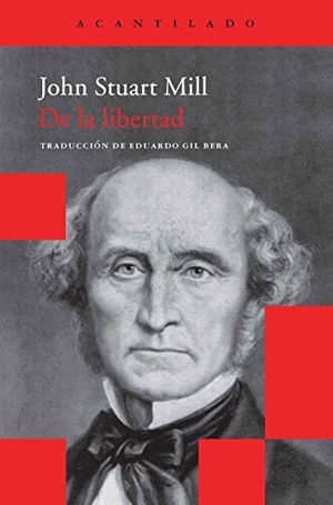 Mill, John Stuart / Eduardo Gil Bera. De la libertad. Acantilado, 2012.