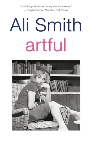 Smith, Ali. Artful. Anchor Books, 2024.