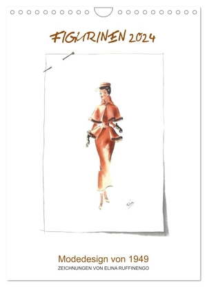 Ruffinengo Elina Ruffinengo, Rolando. FIGURINEN 2024 - Modedesign von 1949 - Zeichnungen von Elina Ruffinengo (Wandkalender 2024 DIN A4 hoch), CALVENDO Monatskalender - Kunstvolle Mode Illustrationen von 1949. Calvendo, 2023.