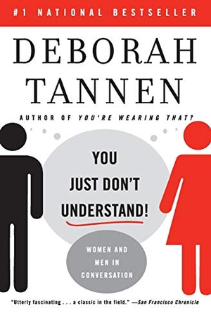 Tannen, Deborah. You Just Don't Understand - Women and Men in Conversation. William Morrow Paperbacks, 2007.