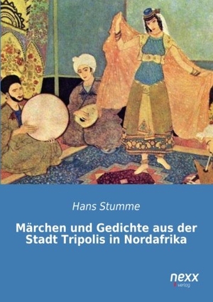 Stumme, Hans. Märchen und Gedichte aus der Stadt Tripolis in Nordafrika. nexx verlag, 2014.