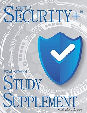 Schumacher, Mark. Shue's, CompTIA Security+, Exam SY0-601, Study Supplement. Lowry Global Media LLC, 2020.