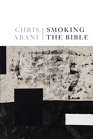Abani, Chris. Smoking the Bible. COPPER CANYON PR, 2022.