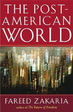 Zakaria, Fareed. The Post-American World. W. W. Norton & Company, 2008.
