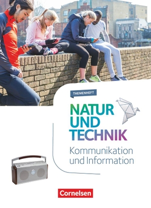 Natur und Technik 5.-10. Schuljahr - Naturwissenschaften - Kommunikation und Information - Themenheft. Cornelsen Verlag GmbH, 2022.