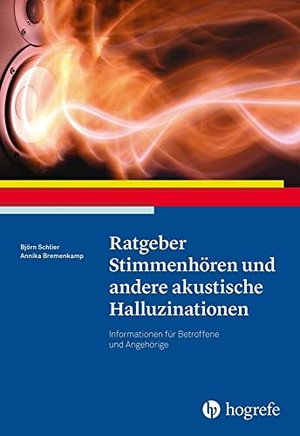 Schlier, Björn / Annika Bremenkamp. Ratgeber Stimmenhören und andere akustische Halluzinationen - Informationen für Betroffene und Angehörige. Hogrefe Verlag GmbH + Co., 2023.