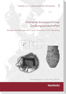 Elemente bronzezeitlicher Siedlungslandschaften